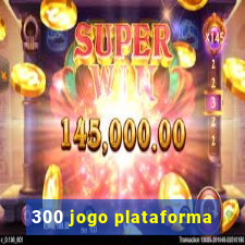 300 jogo plataforma